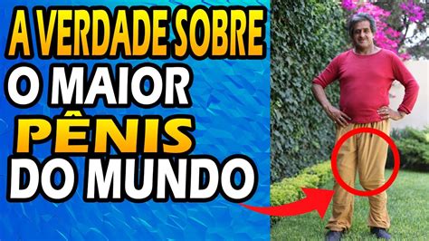 maior pennis do mundo|Maior pênis do mundo tem 34 cm; jornal lista 10 recordes sexuais。